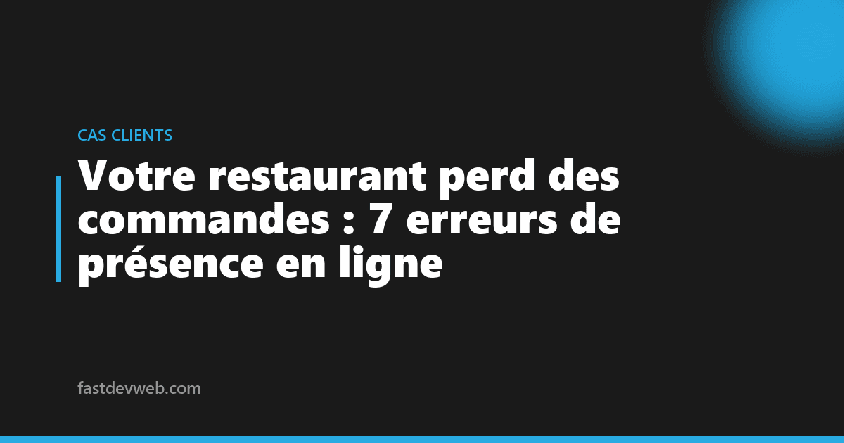 Votre restaurant perd des commandes : 7 erreurs de présence en ligne